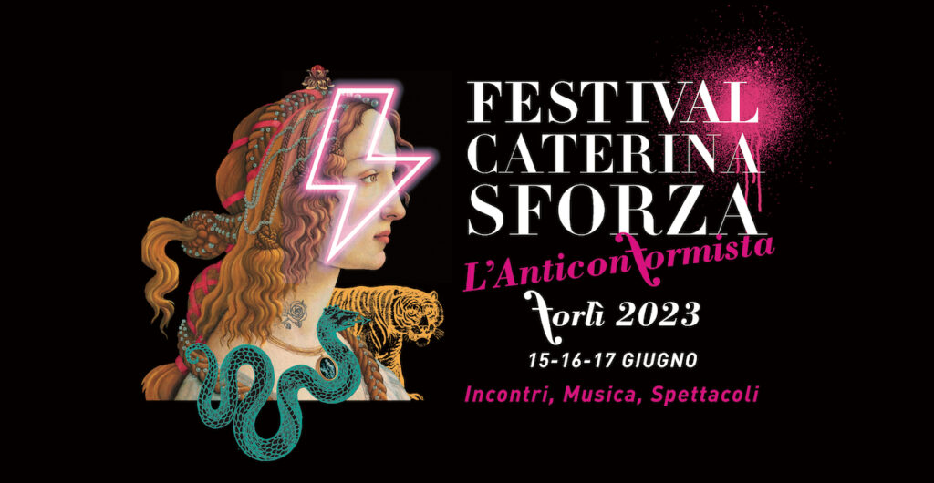 immagine per Festival Caterina Sforza. L’Anticonformista a Forlì 15-16-17 giugno
