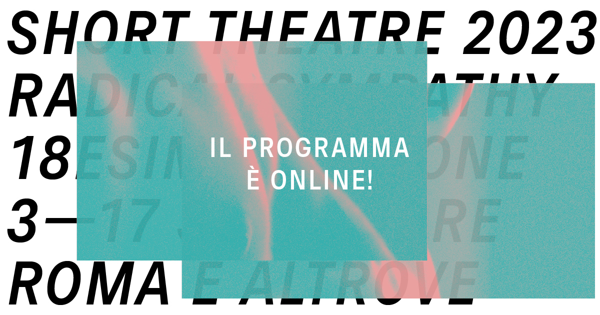 immagine per Short Theatre 2023 - Radical Sympathy: online il Programma