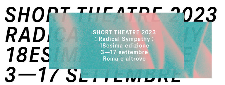 immagine per Short Theatre 2023 - Radical Sympathy: online il Programma