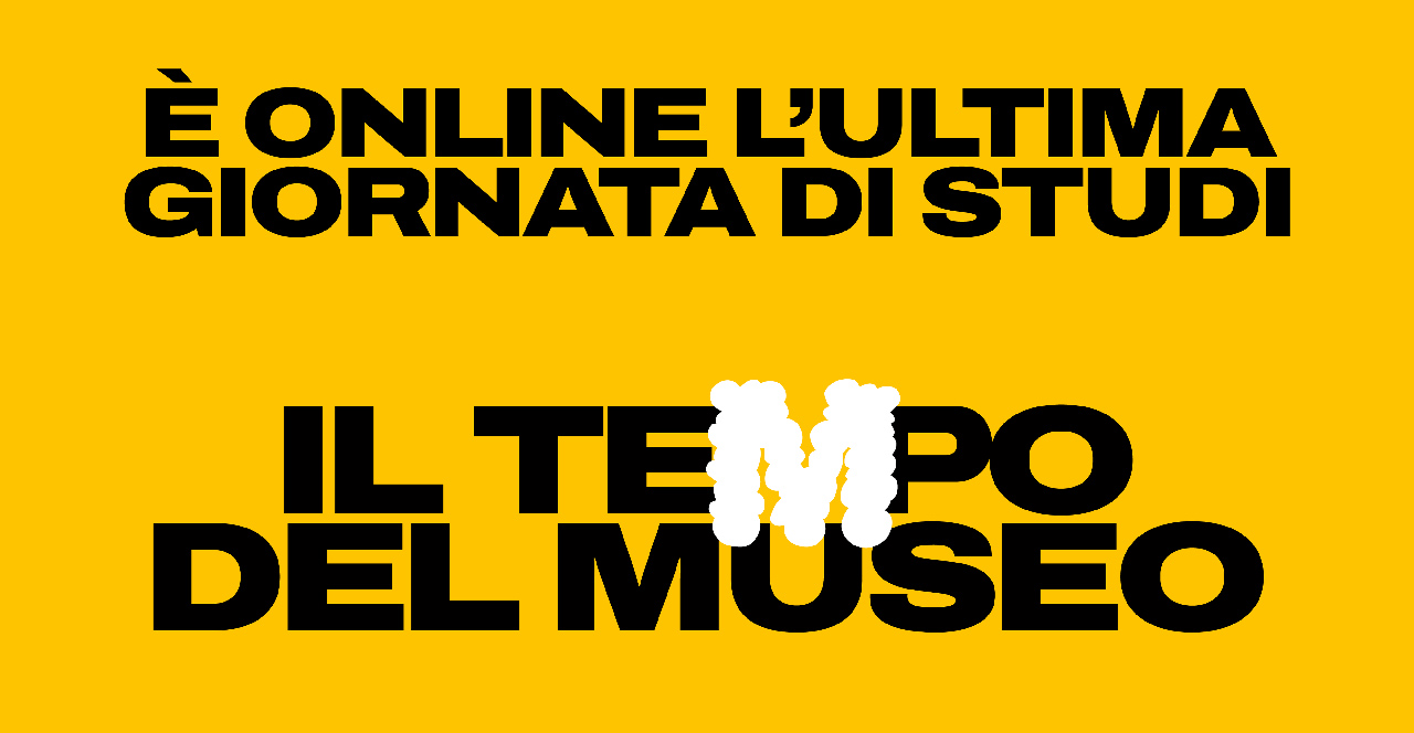 immagine per Giornata di studi: Il Tempo del Museo. Il Museo d'arte contemporanea presidio di complessità