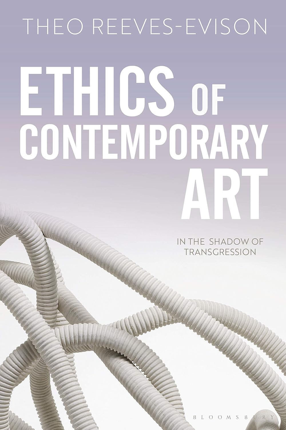 immagine per Theo Reeves-Evison, Ethics of Contemporary Art: In the Shadow of Transgression
