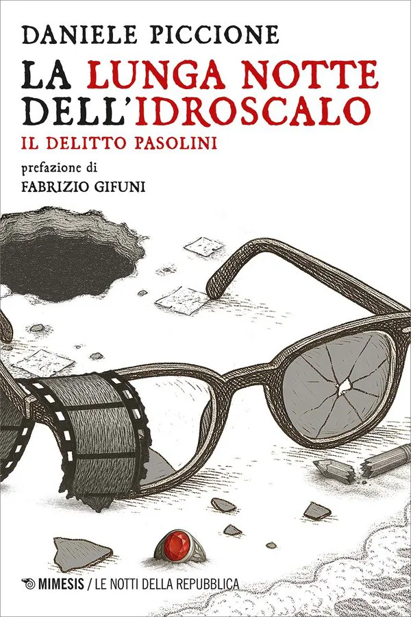 immagine per Fig. 5. Copertina di Daniele Piccione, La lunga notte dell’Idroscalo. Il delitto Pasolini. Prefazione di Fabrizio Gifuni, Mimesis Edizioni 2025 (https://www.mimesisedizioni.it/libro/9791222321172)