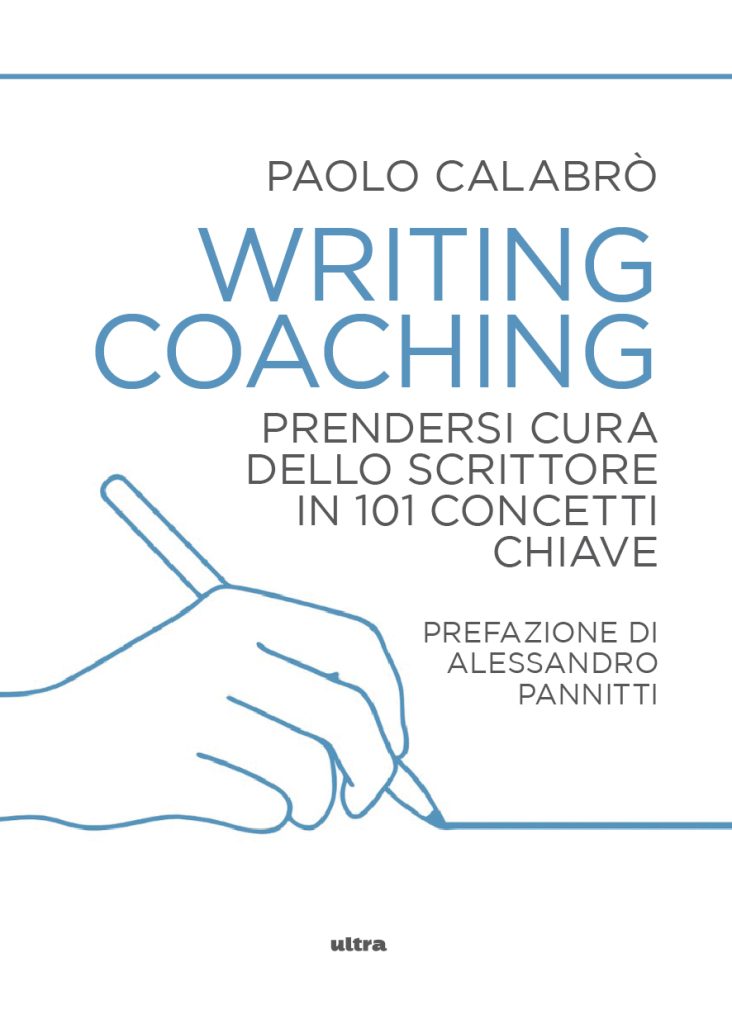 immagine per Writing coaching. Prendersi cura dello scrittore in 101 concetti chiave, di Paolo Calabrò.