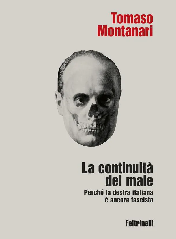 immagine per Copertina del libro di Tomaso Montanari, La continuità del male. Perché la destra italiana è ancora fascista, Feltrinelli 2026