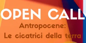 immagine per Open Call - Antropocene: Le Cicatrici della Terra.